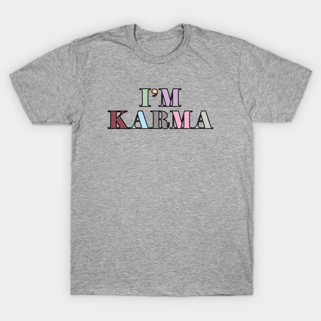 Karma is my boyfriend T-Shirt by Likeable Design